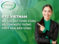 PTG Vietnam - Nỗ lực sát cánh cùng bà con nuôi trồng thuỷ sản bền vững